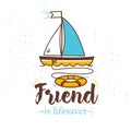 Illustration with the inscription `friend is lifesaver` and the ship with a lifebuoy overboard. Royalty Free Stock Photo