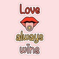 Illustration of lips with tongue in hippie retro groove style. Lettering love always wins sticker.