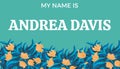 Illustration of my name is andrea davis text with flowers on blue background, copy space