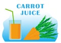 Illustration of ripe carrot fruits and a glass of fresh carrot juice, design of agricultural firms and plants for processing