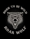 Illustration roaring wolf - head born to be wild