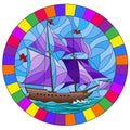 Stained glass illustration with an old ship sailing with purple sails against the sea,  oval image in a bright frame Royalty Free Stock Photo