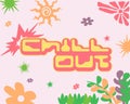 Chill out text typography fun colorful letter enjoy girly matise style, flower summer background