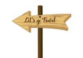 Illustration of wooden signpost in form of arrow with modern handwritten calligraphy lettering of Let`s go travel