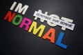 Im not normal