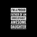 im a proud father of an unbelievably awesome daughter simple typography with black background