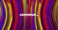 Image of continue text over light trails pattern background
