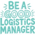 Be A Good Logistics Manager Royalty Free Stock Photo