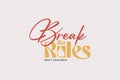 Break the Rules Don\'t Look Back Motivational Typography Royalty Free Stock Photo