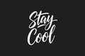 Stay Cool Hand-Lettered Typography on Black Background Royalty Free Stock Photo