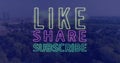 Image of like, share, subscribe text over cityscape