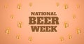 Image of national beer week text and multiple pint of beer over orange background