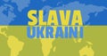 Image of slava ukraini text over world map and ukraine flag