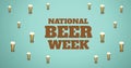 Image of world beer week text and multiple pint of beer over blue background