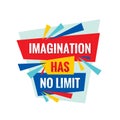 Imagination has no limit - conceptual quote. Abstract concept banner illustration. Vector typography poster. Motivation layout.