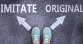 Imitate and original as different choices in life - pictured as words Imitate, original on a road to symbolize making decision and
