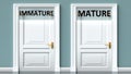 Immature and mature as a choice - pictured as words Immature, mature on doors to show that Immature and mature are opposite