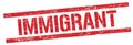 IMMIGRANT text on red grungy rectangle stamp