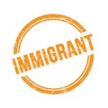 IMMIGRANT text written on orange grungy round stamp