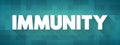Immunity - complex biological system that can recognize and tolerate whatever belongs to the self, and to recognize and reject