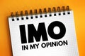 IMO - in my opinion acronym, text concept for presentations and reports Royalty Free Stock Photo