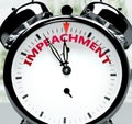 Impeachment soon, almost there, in short time - a clock symbolizes a reminder that Impeachment is near, will happen and finish