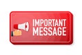 Important Message megaphone red banner in 3D style on white background. Hand holds loudspeacker. Vector illustration.