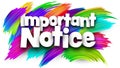 Important notice paper word sign with colorful spectrum paint brush strokes over white