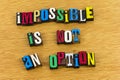 Impossible is not an option