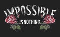 Impossible is nothing Slogan with embroidered red roses.