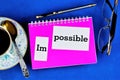 The impossible is possible-an estimate of the incredible, the extraordinary, the exceptional. Impossible-unworkable. Opportunity Royalty Free Stock Photo