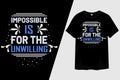 Impossible is for the Unwilling Typography T-Shirt Design