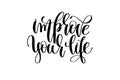 Improve your life hand lettering inscription