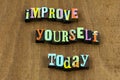 Improve yourself today improvement work hard move forward quote