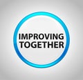 Improving Together Round Blue Push Button Royalty Free Stock Photo
