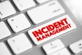 Incident Management - process used to respond to an unplanned event or service interruption and restore the service to its Royalty Free Stock Photo