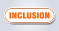 inclusion sign. rounded isolated button. white sticker