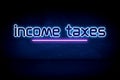 Income taxes due - blue neon announcement signboard Royalty Free Stock Photo