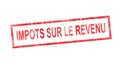 Income taxes in French translation in red rectangular stamp Royalty Free Stock Photo