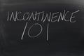 Incontinence 101 On A Blackboard