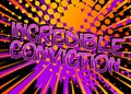 Incredible Conviction Comic book style cartoon words