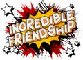 Incredible Friendship - Comic book style phrase.