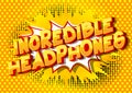 Incredible Headphones - Comic book style words.