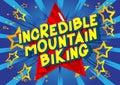 Incredible Mountain Biking - Comic book style words.