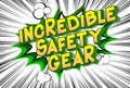 Incredible Safety Gear - Comic book style words.
