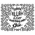 Indeed Allah is ever watching over you. Royalty Free Stock Photo