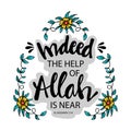 Indeed the help of Allah is near.