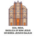 India, Goa, Basilica Of Bom Jesus Or Borea Jezuchi Bajilik travel landmark vector illustration