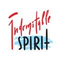 Indomitable spirit - simple inspire and motivational quote. Hand drawn beautiful lettering. Print for inspirational poster, t-shir Royalty Free Stock Photo