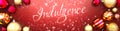 Indulgence and Christmas card, red background with Christmas ornament balls, snow and a fancy and elegant word Indulgence, 3d